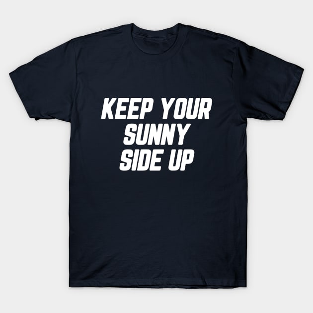 Keep Your Sunny Side Up #1 T-Shirt by SalahBlt